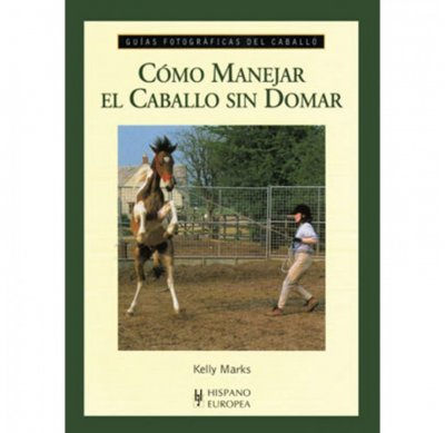 Guía. Como manejar el caballo sin domar
