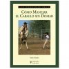 Guía. Como manejar el caballo sin domar